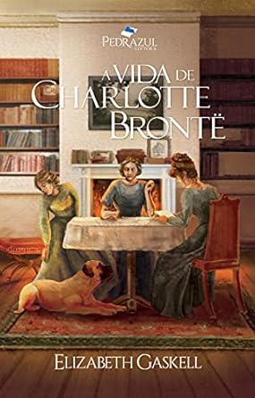 A Vida de Charlotte Bronte Elizabeth Gaskell